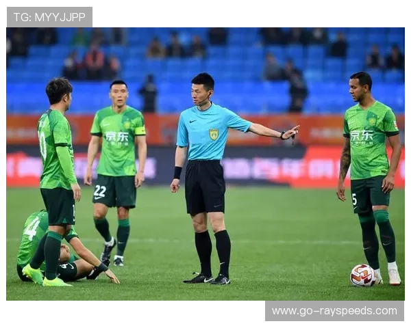 国安比赛开局连现失误防线崩塌早早陷入两球落后困境